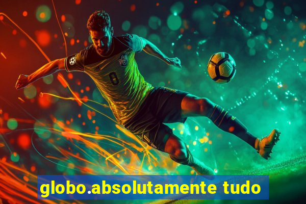 globo.absolutamente tudo